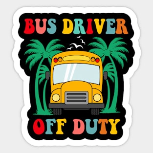 Bus Driver Off Duty Last Day of School summer to the beach Sticker